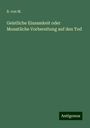 B. von M.: Geistliche Einsamkeit oder Monatliche Vorbereitung auf den Tod, Buch