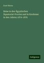 Ernst Marno: Reise in den Ägyptischen Äquatorial-Provinz und in Kordosan in den Jahren 1874-1876, Buch