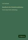 Carl Gerhardt: Handbuch der Kinderkrankheiten, Buch