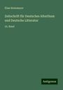 Elias Steinmeyer: Zeitschrift für Deutsches Alterthum und Deutsche Litteratur, Buch