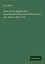 Ernst Marno: Reise in den Ägyptischen Äquatorial-Provinz und in Kordosan in den Jahren 1874-1876, Buch