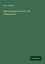 Oscar Peschel: Abhandlungen zur Erd- und Völkerkunde, Buch