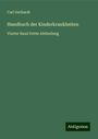 Carl Gerhardt: Handbuch der Kinderkrankheiten, Buch