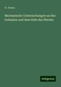 Fr. Peters: Mechanische Untersuchungen an den Gelenken und dem Hufe des Pferdes, Buch