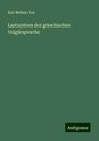 Karl Arthur Foy: Lautsystem der griechischen Vulgärsprache, Buch