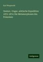 Karl Weyprecht: Oesterr.-Ungar. arktische Expedition 1872-1874: Die Metamorphosen des Polareises, Buch