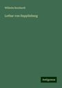 Wilhelm Bernhardi: Lothar von Supplinburg, Buch