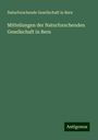 Naturforschende Gesellschaft In Bern: Mitteilungen der Naturforschenden Gesellschaft in Bern, Buch