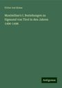 Victor von Kraus: Maximilian's I. Beziehungen zu Sigmund von Tirol in den Jahren 1490-1496, Buch