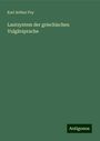 Karl Arthur Foy: Lautsystem der griechischen Vulgärsprache, Buch