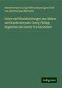 Heinrich Maria Leopold Wenceslaus Ignaz Graf von Stillfried und Rattonitz: Leben und Kunstleistungen des Malers und Kupferstechers Georg Philipp Rugendas und seiner Nachkommen, Buch