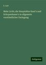 E. Last: Mehr Licht; die Hauptsätze Kant's und Schopenhauer's in allgemein verständlicher Darlegung, Buch