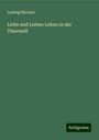 Ludwig Büchner: Liebe und Liebes-Leben in der Thierwelt, Buch