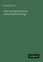 Hermann Ulrici: Ueber den Spiritismus als wissenschaftliche Frage, Buch