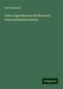 Emil Steinbach: Ueber Eigenthum an Briefen nach österreichischem Rechte, Buch