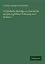 Christian Ludvig Ernst Stemann: Urkundliche Beiträge zur Geschichte der Herzogthümer Schleswig und Holstein, Buch