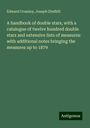 Edward Crossley: A handbook of double stars, with a catalogue of twelve hundred double stars and extensive lists of measures: with additional notes bringing the measures up to 1879, Buch