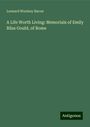 Leonard Woolsey Bacon: A Life Worth Living: Memorials of Emily Bliss Gould, of Rome, Buch