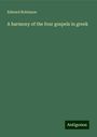 Edward Robinson: A harmony of the four gospels in greek, Buch