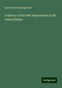 Lurton Dunham Ingersoll: A history of the War department of the United States, Buch