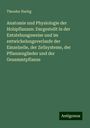 Theodor Hartig: Anatomie und Physiologie der Holzpflanzen: Dargestellt in der Entstehungsweise und im entwickelungsverlaufe der Einzelzelle, der Zellsysteme, der Pflanzenglieder und der Gesammtpflanze, Buch