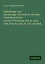 K. U. K. Kriegsministerium: Adjustirungs- und Ausrüstungs-Vorschrift für das Heer: Verlautbart mit der Circular-Verordnung vom 13. Juni 1878, Präs. Nr. 2635, N. v. Bl. 29. Stück, Buch