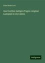 Elise Henle Levi: Aus Goethes lustigen Tagen: original Lustspiel in vier Akten, Buch