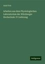 Adolf Fick: Arbeiten aus dem Physiologischen Laboratorium der Würzburger Hochschule: IV Lieferung, Buch