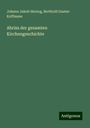 Johann Jakob Herzog: Abriss der gesamten Kirchengeschichte, Buch