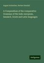 August Schleicher: A Compendium of the comparative Grammar of the Indo-european, Sanskrit, Greek and Latin languages, Buch