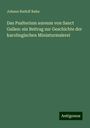 Johann Rudolf Rahn: Das Psalterium aureum von Sanct Gallen: ein Beitrag zur Geschichte der karolingischen Miniaturmalerei, Buch