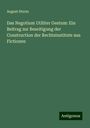 August Sturm: Das Negotium Utiliter Gestum: Ein Beitrag zur Beseitigung der Construction der Rechtsinstitute aus Fictionen, Buch