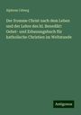 Alphons Ceberg: Der fromme Christ nach dem Leben und der Lehre des hl. Benedikt: Gebet- und Erbauungsbuch für katholische Christien im Weltstande, Buch