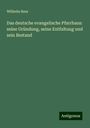 Wilhelm Baur: Das deutsche evangelische Pfarrhaus: seine Gründung, seine Entfaltung und sein Bestand, Buch