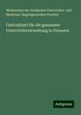 Ministerium der Geistlichen Unterrichts- und Medizinal-Angelegenheiten Preußen: Centralblatt für die gesammte Unterrichtsverwaltung in Preussen, Buch