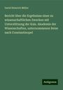 David Heinrich Müller: Bericht über die Ergebnisse einer zu wissenschaftlichen Zwecken mit Unterstützung der Kais. Akademie der Wissenschaften, unternommenen Reise nach Constantinopel, Buch