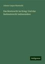 Johann Caspar Bluntschli: Das Beuterecht im Krieg: Und das Seebeuterecht insbesondere, Buch