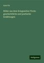 Alois Flir: Bilder aus dem Kriegszeiten Tirols: geschichtliche und poetische Erzählungen, Buch