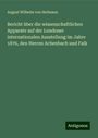 August Wilhelm Von Hofmann: Bericht über die wissenschaftlichen Apparate auf der Londoner internationalen Ausstellung im Jahre 1876, den Herren Achenbach und Falk, Buch