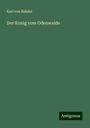 Karl Von Bahder: Der Konig vom Odenwalde, Buch