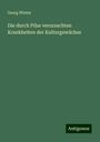 Georg Winter: Die durch Pilze verursachten Krankheiten der Kulturgewächse, Buch