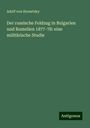 Adolf von Horsetzky: Der russische Feldzug in Bulgarien und Rumelien 1877-78: eine militärische Studie, Buch