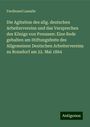 Ferdinand Lassalle: Die Agitation des allg. deutschen Arbeitervereins und das Versprechen des Königs von Preussen: Eine Rede gehalten am Stiftungsfeste des Allgemeinen Deutschen Arbeitervereins zu Ronsdorf am 22. Mai 1864, Buch