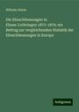 Wilhelm Stieda: Die Eheschliessungen in Elsass-Lothringen 1872-1876; ein Beitrag zur vergleichenden Statistik der Eheschliessungen in Europa, Buch