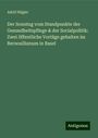 Adolf Hägler: Der Sonntag vom Standpunkte der Gesundheitspflege & der Socialpolitik: Zwei öffentliche Vortäge gehalten im Bernoullianum in Basel, Buch