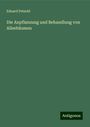 Eduard Petzold: Die Anpflanzung und Behandlung von Alleebäumen, Buch