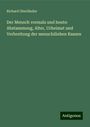 Richard Oberländer: Der Mensch vormals und heute: Abstammung, Alter, Urheimat und Verbreitung der menschiliehen Rassen, Buch