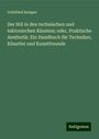 Gottfried Semper: Der Stil in den technischen und tektonischen Künsten; oder, Praktische Aesthetik: Ein Handbuch für Techniker, Künstler und Kunstfreunde, Buch