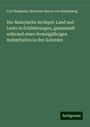 Carl Benjamin Hermann Baron von Rosenberg: Der Malayische Archipel: Land und Leute in Schilderungen, gesammelt während eines dreissigjährigen Aufenthaltes in den Kolonien, Buch