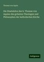 Thomas von Aquin: Die Staatslehre des h. Thomas von Aquino des grössten Theologen und Philosophen der katholischen Kirche, Buch